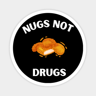 Nugs Not Drugs I love chicken Nugs funny Saying Magnet